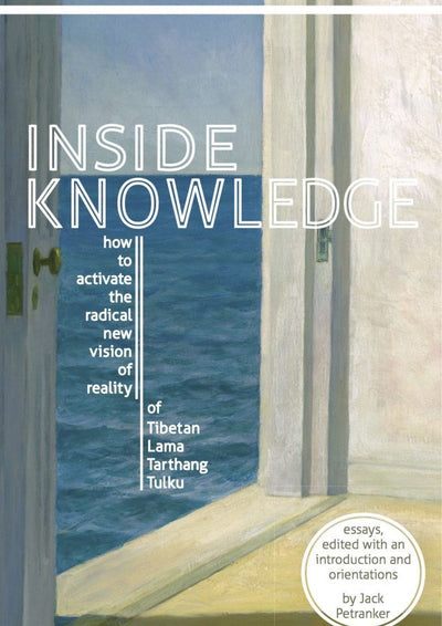 Inside Knowledge: How to Activate the Radical New Vision of Reality