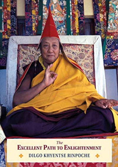 The Excellent Path to Enlightenment: Oral Teachings on the Root Text of Jamyang Khyentse Wangpo