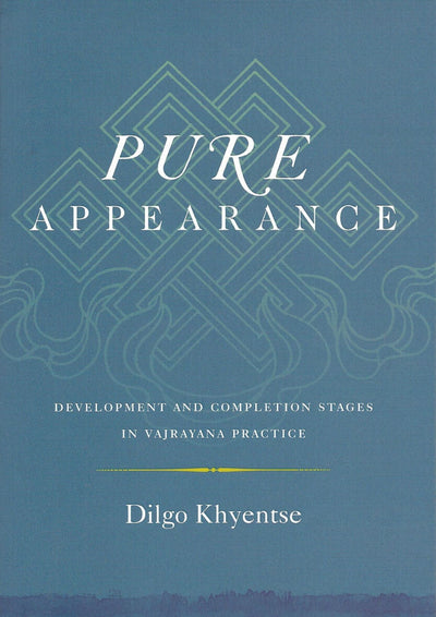 Pure Appearance: Development and Completion Stages in Vajrayana Practice