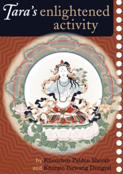 Tara's Enlightened Activity: An Oral Commentary on "The Twenty-one Praises to Tara"