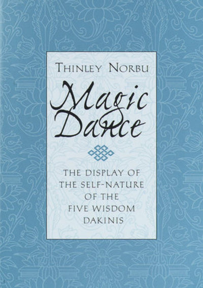 Magic Dance: The Display of the Self-Nature of the Five Wisdom Dakinis