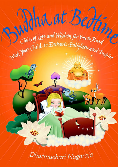 Buddha at Bedtime: Tales of Love and Wisdom for You to Read with Your Child to Enchant, Enlighten and Inspire