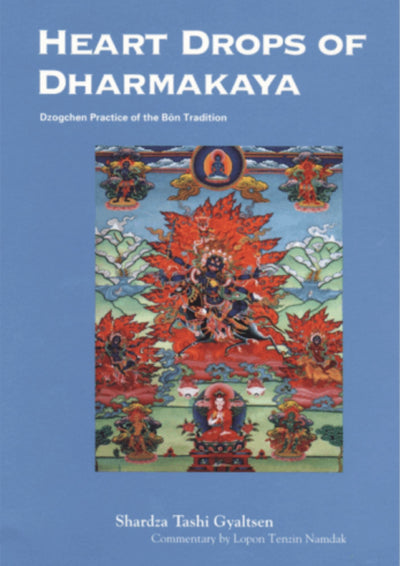 Heart Drops of Dharmakaya: Dzogchen Practice of the Bon Tradition