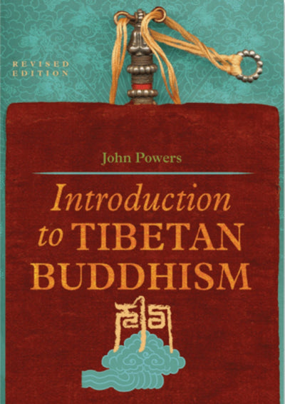 Introduction to Tibetan Buddhism by John Powers