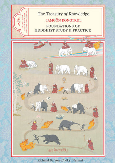 The Treasury of Knowledge, Book Seven and Book Eight, Parts One and Two: Foundations of Buddhist Study and Practice