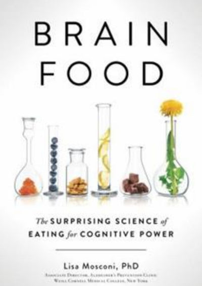 Brain Food, The Surprising Science of Eating for Cognitive Power