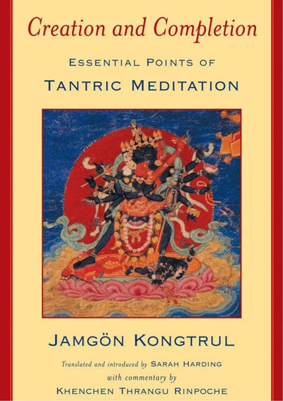 Creation and Completion: Essential Points of Tantric Meditation
