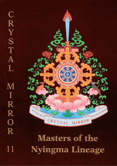 Crystal Mirror 11 - Masters of the Nyingma Lineage. Tibetan Buddhist Biographies