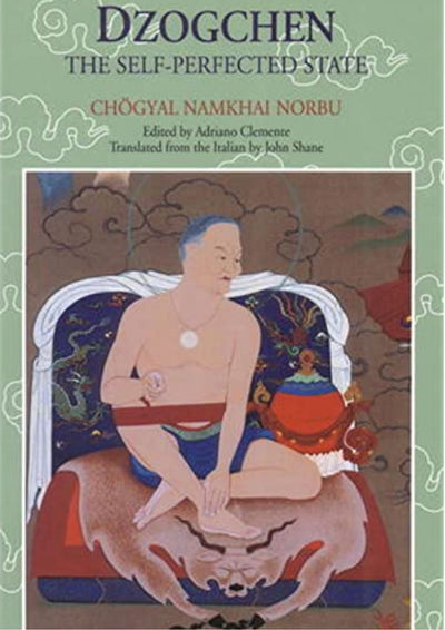Dzogchen: Self-Dzogchen: Self-Perfected State by Namkhai NorbuPerfected State by Namkhai Norbu