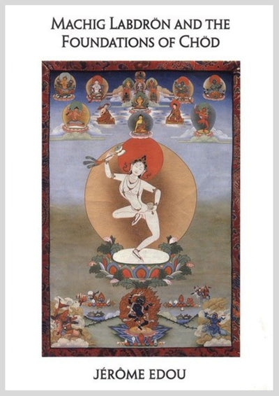 Machig Labdron and the Foundations of Chod jerome edu