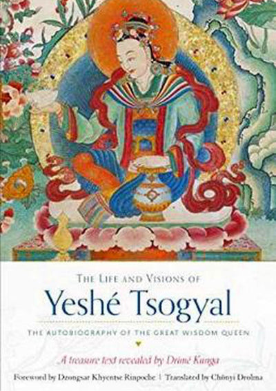 The Life And Visions Of Yeshe Tsogyal