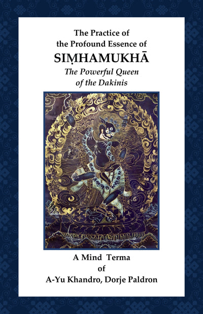 The Practice of the Profound Essence of Simhamukha, Mind Terma of A-yu Khandro, Dorje Padron